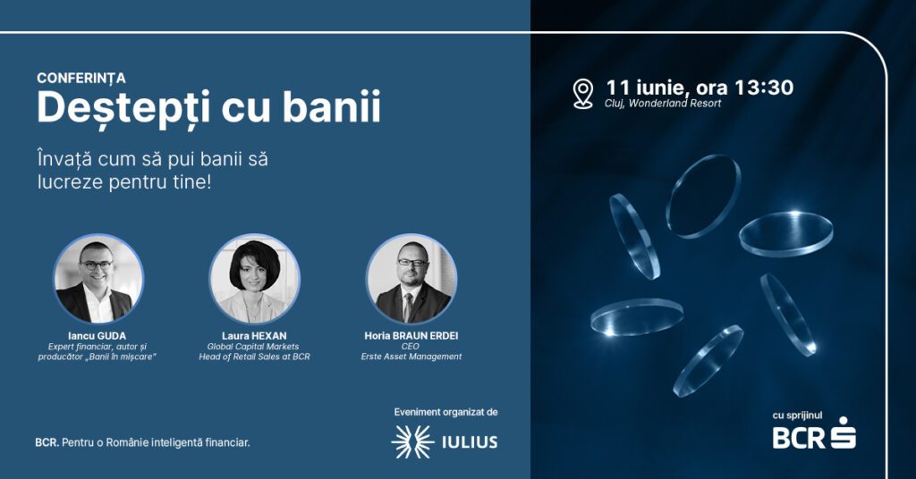 Pe 11 iunie, te aşteptăm la conferinţa „Deștepți cu banii", eveniment organizat de Iulius Mall Cluj cu sprijinul BCR, la Wonderland Cluj Resort.